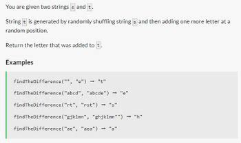 Find the letter that was. . Suppose you are given two strings s and t string t is generated by random shuffling